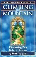 Climbing the Mountain (Discovering Your Path To Holiness) 1933684127 Book Cover