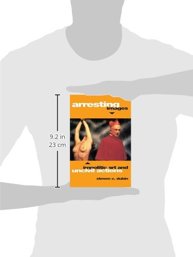 Arresting Images: Impolitic Art and Uncivil Actions - Image 2