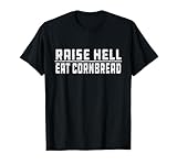 Raise Hell Eat Cornbread July 4 Redneck Southern Nation T-Shirt