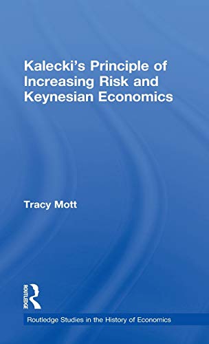 Kalecki's Principle of Increasing Risk and Keynesian Economics (Routledge Studies in the History of Economics)