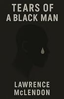 Tears of a Black Man B0F5X56PBJ Book Cover