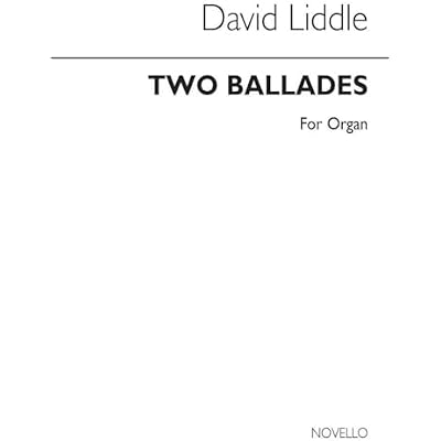 DAVID LIDDLE: TWO BALLADES FOR ORGAN OP.2