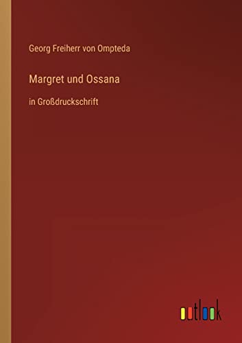 Margret und Ossana: in Großdruckschrift (German Edition)