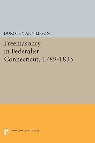 Freemasonry in Federalist Connecticut, 1789-1835 0691614091 Book Cover