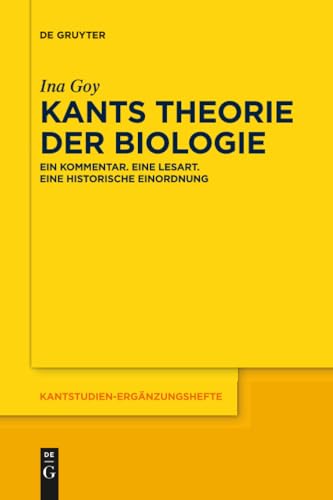 Kants Theorie der Biologie: Ein Kommentar. Eine Lesart. Eine historische Einordnung (Kantstudien-Ergänzungshefte, 190, Band 190)