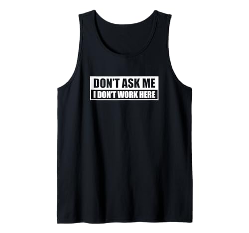 Don't Ask Me I Don't Work Here Camiseta sin Mangas