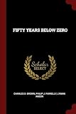 FIFTY YEARS BELOW ZERO