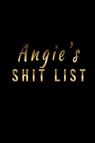 ANGIE'S SHIT LIST: Funny Personalized Angie Gift Notebook | Lined Journal For Women Named Angie | Teacher, Coworker, Boss personalised notebook Gift