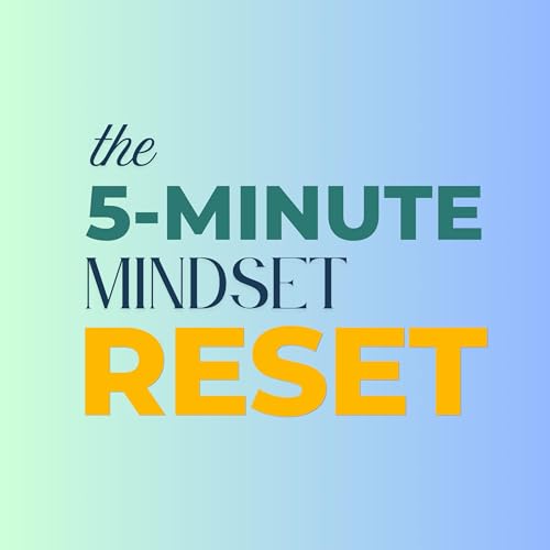 The 5 Minute Mindset Reset Podcast Por Sheila Slick MS and Cynthia Rodriguez EdD arte de portada