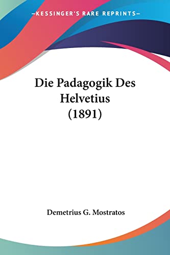 Die Padagogik Des Helvetius (1891) (German Edition)