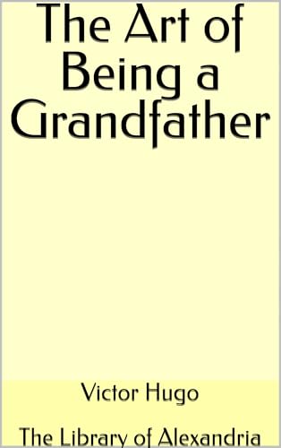 The Art of Being a Grandfather (English Edition)