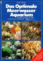 Das Optimale Meerwasser Aquarium. Aktueller Leitfaden Zur Pflege Von Wirbellosen Und Fischen.