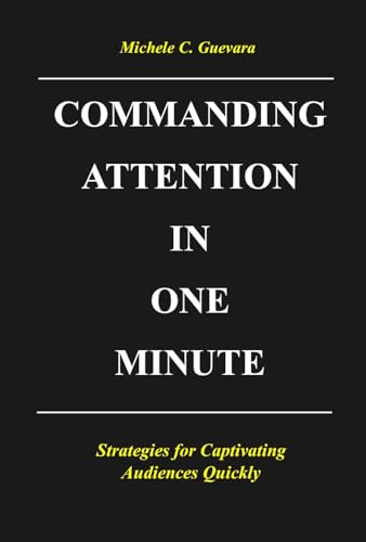 Commanding Attention in One Minute: Strategies for Captivating Audiences Quickly (English Edition)