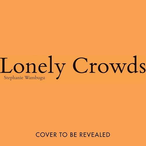 Lonely Crowds Audiolivro Por Stephanie Wambugu capa