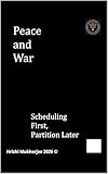 war & peace movie  Peace and War: Scheduling First, Partition Later (English Edition)