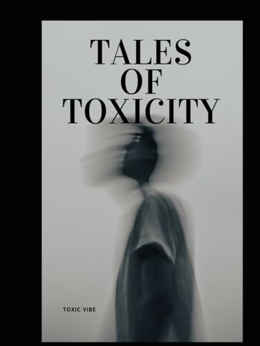 tales of toxicity (The Tales of toxicity series)