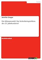 Der Klimawandel. Ein Sicherheitsproblem des 21. Jahrhunderts? 3668015554 Book Cover