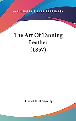 The Art Of Tanning Leather (1857)