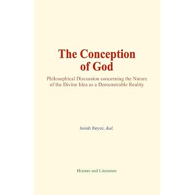 The Conception of God: Philosophical Discussion concerning the Nature of the Divine Idea as a Demonstrable Reality