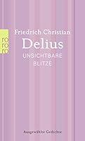 Unsichtbare Blitze: Werkausgabe in Einzelbänden. Ausgewählte Gedichte 3499269171 Book Cover
