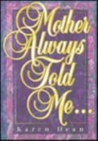 Mother Always Told Me... 0834116227 Book Cover