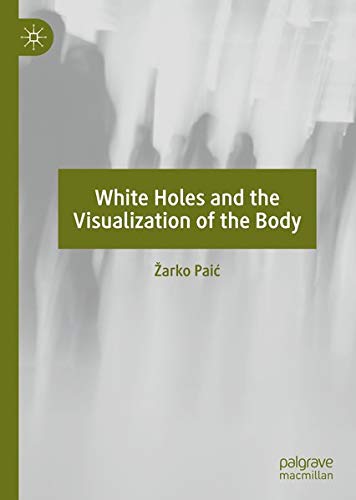 Buy White Holes and the Visualization of the Body — BookShops.in