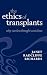 The Ethics of Transplants: Why Careless Thought Costs Lives