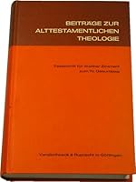 Beiträge zur Alttestamentlichen Theologie. Festschrift für Walther Zimmerli: Zum 70. Geburtstag 3525535597 Book Cover
