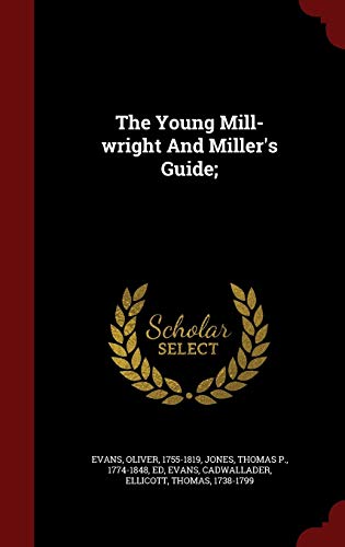 The Young Mill-wright And Miller's Guide; 129657895X Book Cover