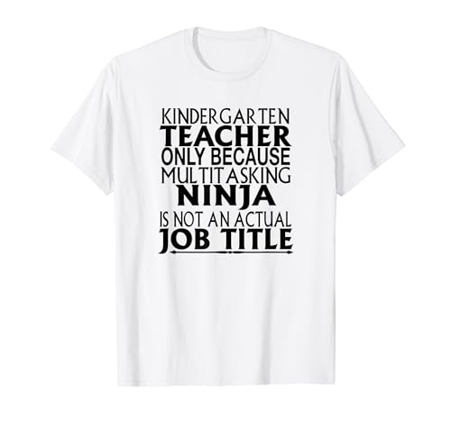 Maestra de jardín de infantes solo porque Ninja no es trabajo - Divertido Camiseta