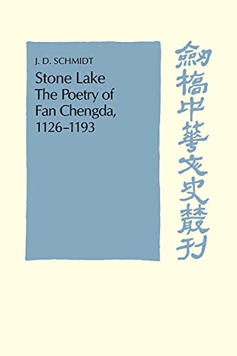 Stone Lake: The Poetry of Fan Chengda 1126–1193 (Cambridge Studies in Chinese History, Literature and Institutions)