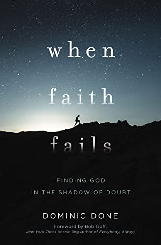 When Faith Fails: Finding God in the Shadow of Doubt book cover