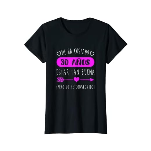 Mujer Gracioso Me Ha Costado 30 Años Estar Tan Buena Cumpleaños Camiseta