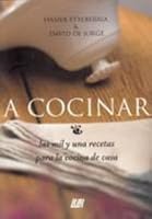 A cocinar : las mil y una recetas para la cocina de casa 8470994441 Book Cover