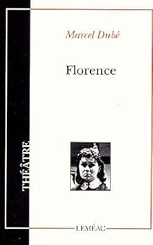 Paperback Florence: Pièce en deux parties et quatre tableaux (Collection Théâtre Canadien, No. 16) [French] Book
