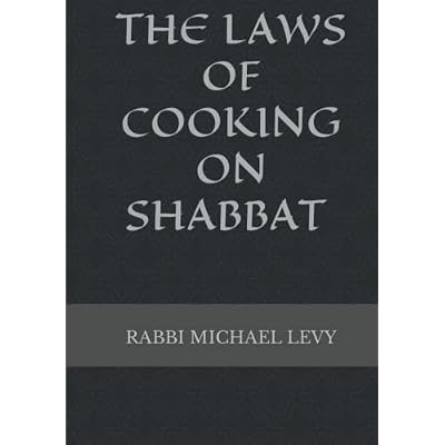 THE LAWS OF COOKING ON SHABBAT