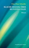 Blauer Himmel über blondem Haar: Roman