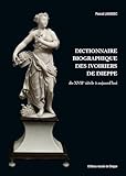  Dictionnaire biographique des ivoiriers de Dieppe au XVIIe siècle à aujourd’hui
