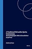 A Traditional Mu'tazilite Qur'Än Commentary: The KashshÄf of JÄr AllÄh Al-ZamakhsharÄ« (D.538/1144) (Texts and Studies on the QurÊ¾Än)