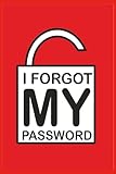 I Forgot My Password: One book for all your passwords, simple, secure and organized