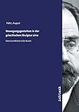  Bewegungsgestalten in der griechischen Skulptur eine: Eine kunsthistorische Studie