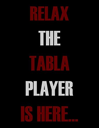 Relax The Tabla Player is Here...: Blank Sheet Tabla Music Notebook,Manuscript Staff paper for Notes.Black Cover Composition Notebook 13 Staves, 8.5 x 11, 110 pages.GIFT FOR Accordion STUDENTS