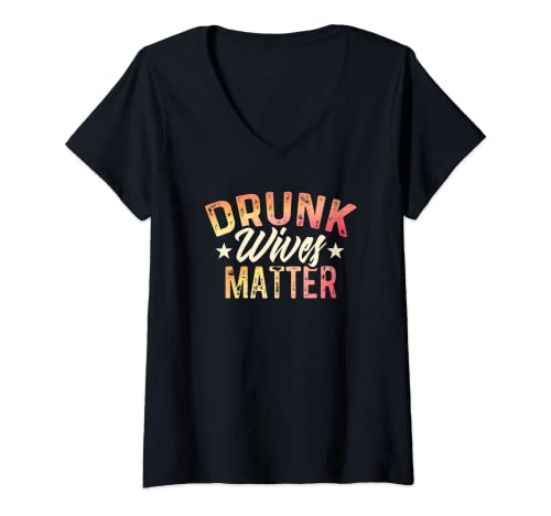 Mujer Drunk Wives Matter - Divertido Beber Tee Esposa Mamá Idea de Regalo Camiseta Cuello V