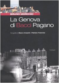 La Genova Di Bacci Pagano. Ediz. Illustrata