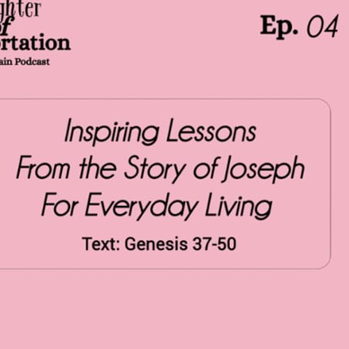 Powerful lessons from the Story of Joseph for Everyday Living part 1/ Season 01 Episode 04
