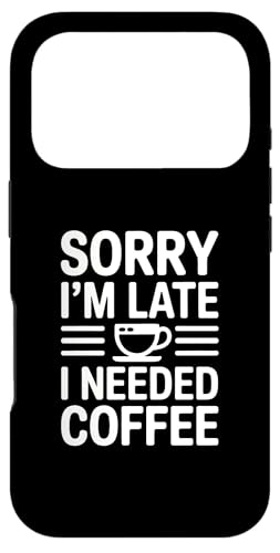 Sorry I'm Late I Needed Coffee �X�}�z�P�[�X iPhone 17 Pro �p