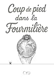  Coup de Pied dans la Fourmilière