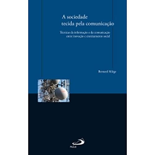 A sociedade tecida pela comunicação: Técnicas da informação e da comunicação entre inovação e enraizamento social