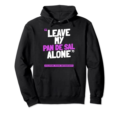 Leave My Pan de Sal Alone - Divertida sartén filipina de Sal Sudadera con Capucha
