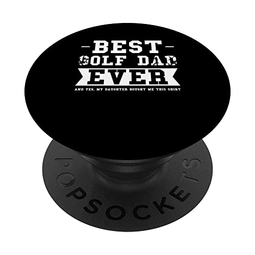Best Golf Dad ever my daughter bought me Golf Dad PopSockets Swappable PopGrip, Black